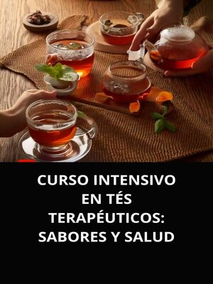 cover image of CURSO INTENSIVO EN TÉS TERAPÉUTICOS SABORES Y SALUD